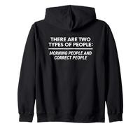 There are two types of people morning people and correct Zip Hoodie