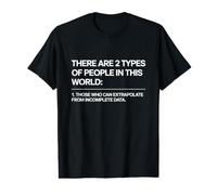 There are Two Types of People Those Who Can Extrapolate Value Graphic T-Shirt