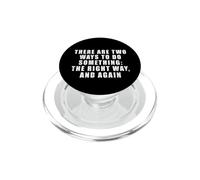 There Are Two Ways To Do Something: The Right Way, And Again PopSockets PopGrip for MagSafe