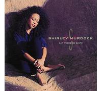 There Be Love by Shirley Murdock (2015-07-22)