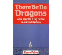 There be No Dragons: How to Cross a Big Ocean in a Small Sailboat