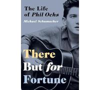 There But for Fortune: The Life of Phil Ochs