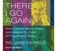 There I Go Again Lib/E: How I Came to Be Mr. Feeny, John Adams, Dr. Craig, Kitt, and Many Others