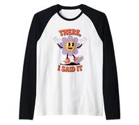 There I Said It Cute Daisy Cartoon Attitude Quote Raglan Baseball Tee