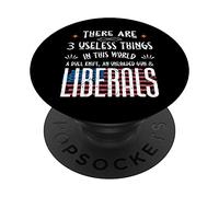 There Is 3 Useless Things In This World One Is Liberals PopSockets Swappable PopGrip