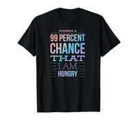 There is a 99 Percent Chance That I am Hungry - Funny T-Shirt, Men, Black, Medium