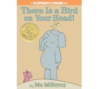 There Is a Bird on Your Head!-An Elephant and Piggie Book