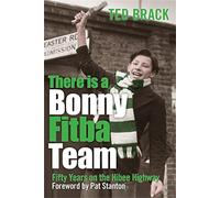 There is a Bonny Fitba Team: Fifty Years on the Hibee Highway