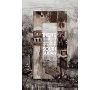 There Is a Country: New Fiction from the New Nation of South Sudan