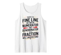 There is a Fine Line Between Numerator and Denominator Math Tank Top