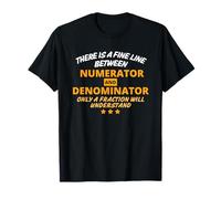 There is A Fine Line Between Numerator and Denominator T-Shirt