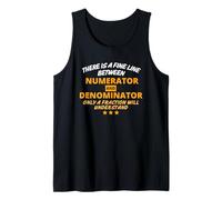 There is A Fine Line Between Numerator and Denominator Tank Top
