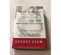 There is a God: How the World's Most Notorious Atheist Changed His Mind