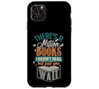 There is a Million Books I Haven't Read Case for iPhone 11 Pro Max