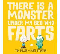 There is a Monster Under My Bed Who Farts (Fart Monster and Friends)