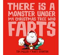 There Is a Monster Under My Christmas Tree Who Farts (Fart Monster and Friends)