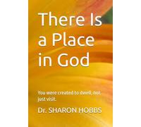 There Is a Place in God: You were created to dwell, not just visit.