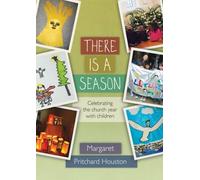 There is a Season: Celebrating the Church Year with Children