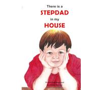 There is a STEPDAD in my House: My BONUS Dad (STEP Families Reimagined)