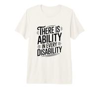 There is Ability in Every Disability Inspirational Premium T-Shirt
