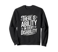 There is Ability in Every Disability Inspirational Sweatshirt