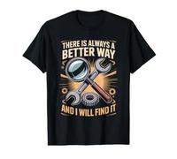 There is Always a Better Way and I Will Find It Industrial Value Graphic T-Shirt