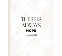 There is Always Hope Journal: This Notebook is 110 pages, wide ruled and the size is (7.5 x 9.25).