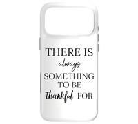 There is Always Something To Be Blessed Thankful For Sign Case for iPhone 17 Pro Max