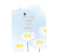 There is always something to be grateful for: Gratitude Journal with Prompts