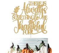 There is Always Something to Be Thankful For Cake Topper, Fall Thanksgiving Decor