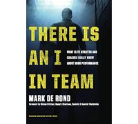 There Is an I in Team: What Elite Athletes and Coaches Really Know About High Performance