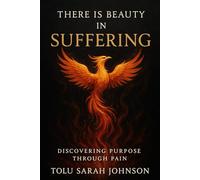 There is Beauty in Suffering: Discovering Purpose Through Pain