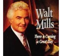 There Is Coming a Great Day by Walt Mills