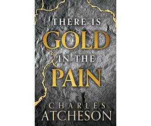 There Is Gold in the Pain