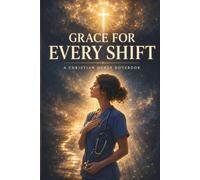 There is Grace for Every Shift: Christian Nurse Notebook for Women, 6 x 9 Lined Journal to Write In, 131 Pages with Watercolor Accents, Praying Nurse ... Night Sky Cover, Faith Compassion Purpose