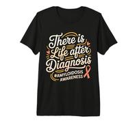 There is Life After Diagnosis Amyloidosis Awareness - Premium T-Shirt