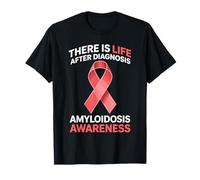 There is Life After Diagnosis Amyloidosis Awareness - T-Shirt