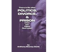 There is Life after Politics, Divorce, & Prison