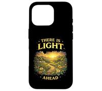 There Is Light Ahead Inspirational Hope Uplifting Saying Case for iPhone 16 Pro