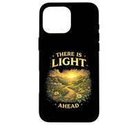 There Is Light Ahead Inspirational Hope Uplifting Saying Case for iPhone 16 Pro Max