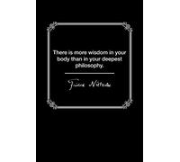 There Is More Wisdom In Your Body ~ Friedrich Nietzsche: Quote Journal, Diary (120 Pages, College Ruled, 6" x 9")