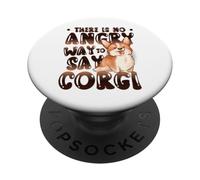There Is No Angry Way To Say Corgi PopSockets Adhesive PopGrip