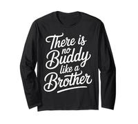 There is No Buddy Like A Brother Sibling Bond Love - Long Sleeve T-Shirt