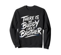 There Is No Buddy Like A Brother Sibling Bond Love - Sweatshirt