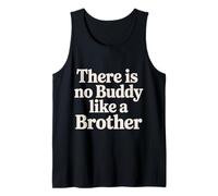 There is No Buddy Like A Brother Sibling Bond Love - Tank Top