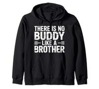 There Is No Buddy Like A Brother Sibling Bond Love |- Zip Hoodie
