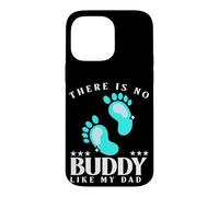 There Is No Buddy Like My Dad Baby Boy For Fathers Day Case for iPhone 14 Pro Max