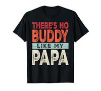 There Is No Buddy Like My Papa Fathers Day Matching T-Shirt