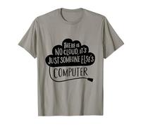 There Is No Cloud, Computer Humor T-Shirt