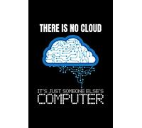 There Is No Cloud It's Just Someone Else's Computer: Blank Lined Journal to Write In - Ruled Writing Notebook
